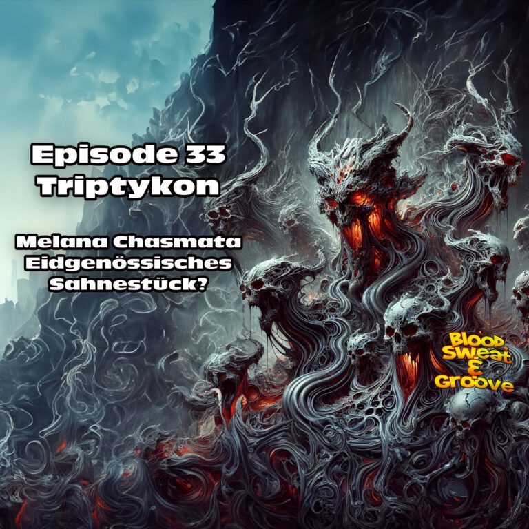 Episode 33: Triptykon – Melana Chasmata. Eidgenössisches Sahnestück?