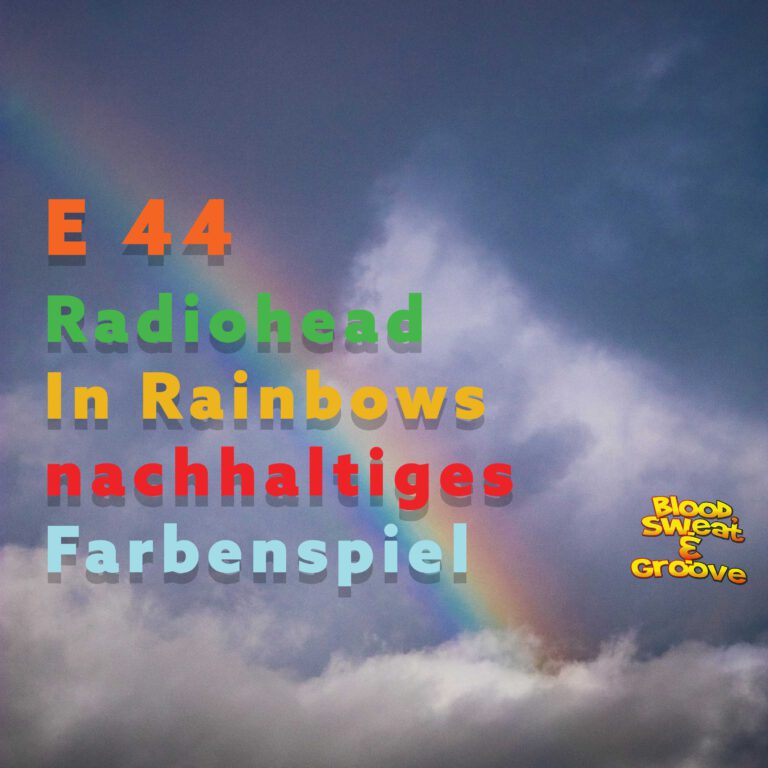 E 44: Radiohead “In Rainbows” – nachhaltiges Farbenspiel